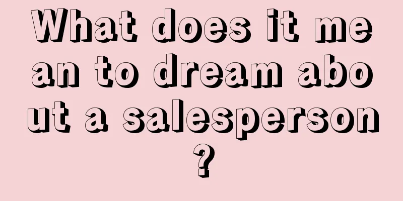 What does it mean to dream about a salesperson?