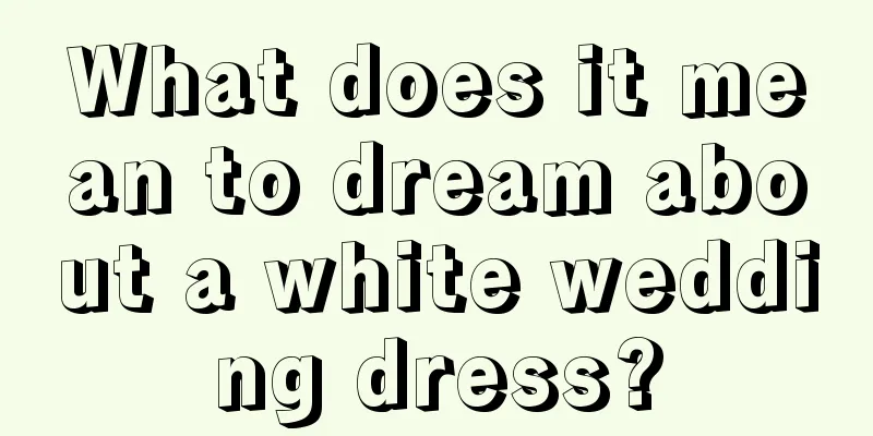 What does it mean to dream about a white wedding dress?