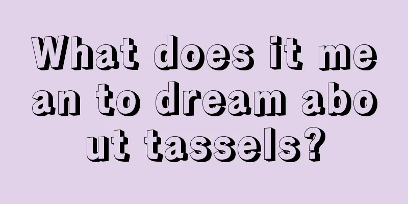 What does it mean to dream about tassels?