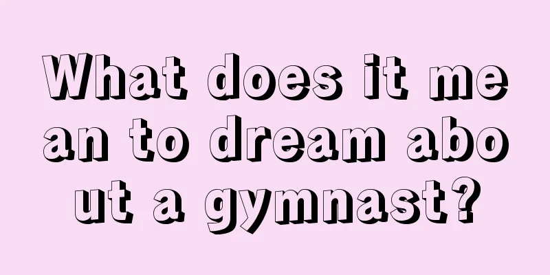 What does it mean to dream about a gymnast?