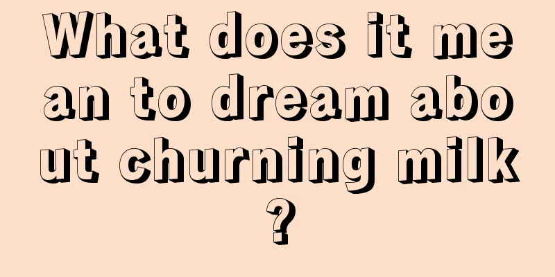 What does it mean to dream about churning milk?