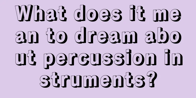 What does it mean to dream about percussion instruments?