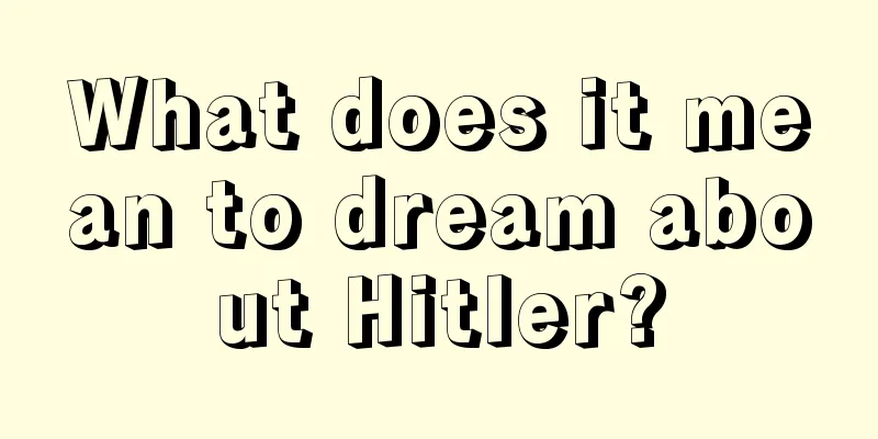 What does it mean to dream about Hitler?