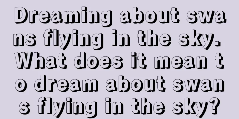 Dreaming about swans flying in the sky. What does it mean to dream about swans flying in the sky?