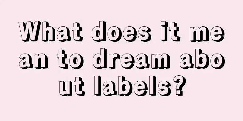 What does it mean to dream about labels?