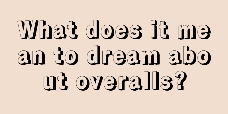 What does it mean to dream about overalls?