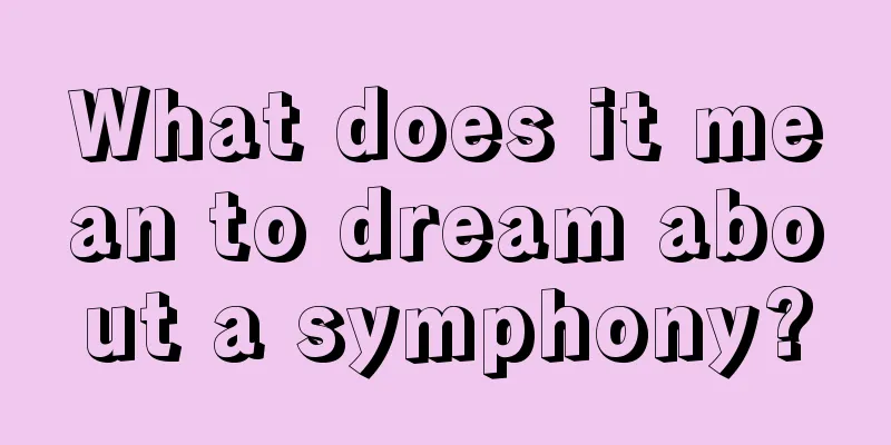 What does it mean to dream about a symphony?