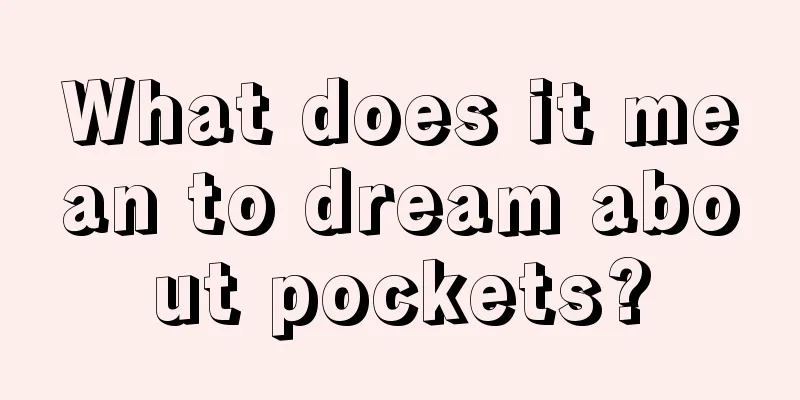 What does it mean to dream about pockets?