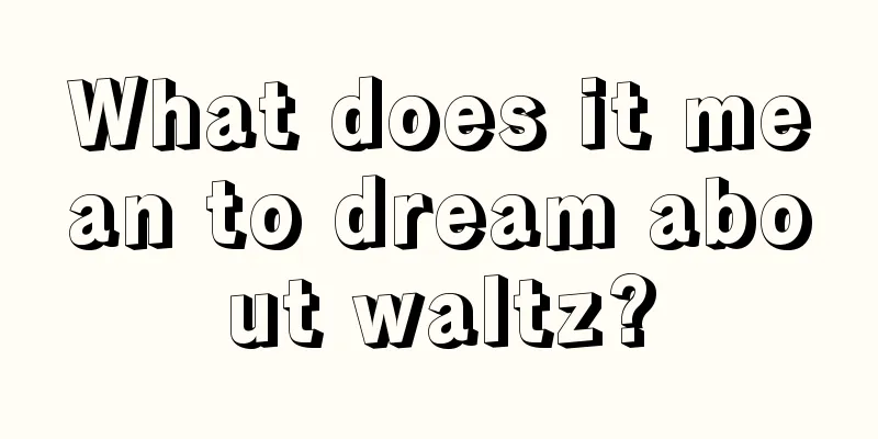 What does it mean to dream about waltz?