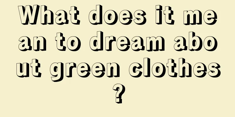 What does it mean to dream about green clothes?