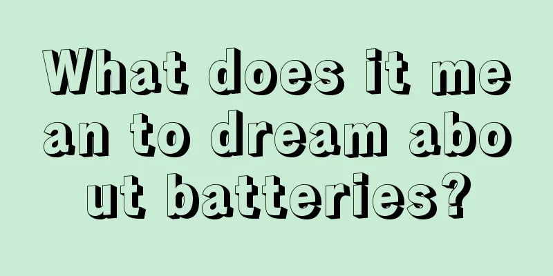 What does it mean to dream about batteries?