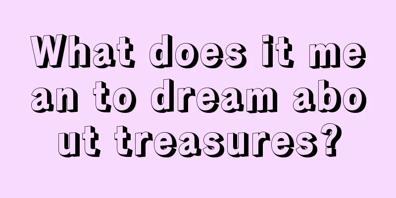 What does it mean to dream about treasures?