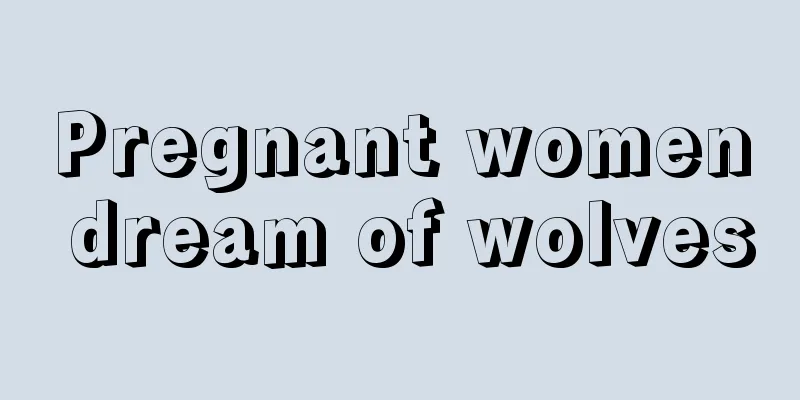 Pregnant women dream of wolves