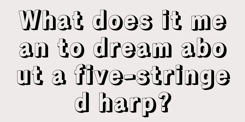 What does it mean to dream about a five-stringed harp?