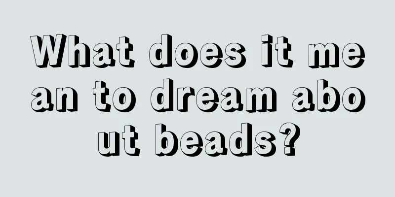 What does it mean to dream about beads?