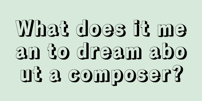 What does it mean to dream about a composer?