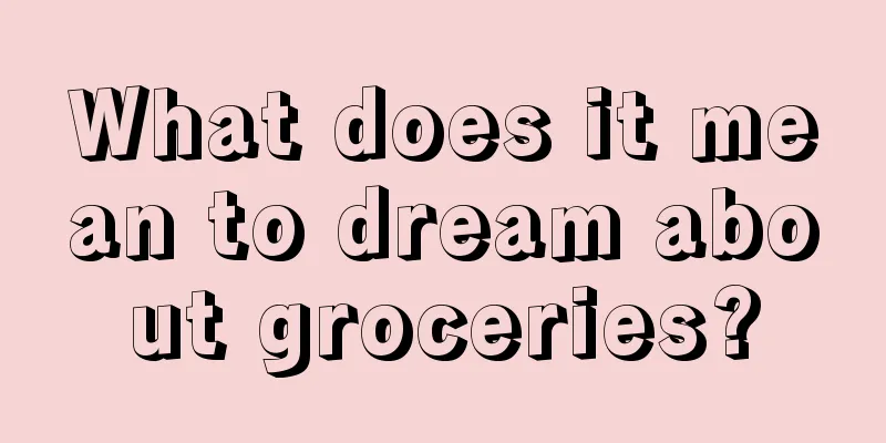 What does it mean to dream about groceries?