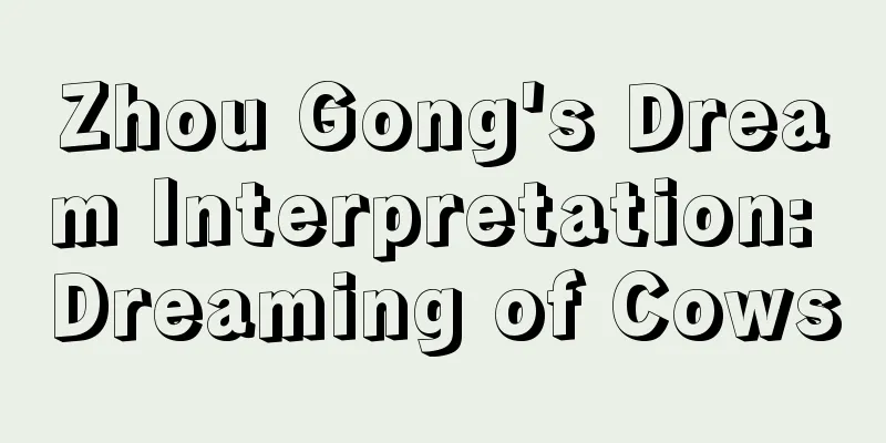 Zhou Gong's Dream Interpretation: Dreaming of Cows