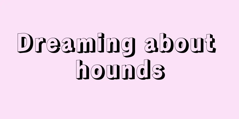 Dreaming about hounds