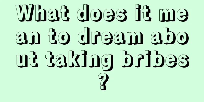 What does it mean to dream about taking bribes?