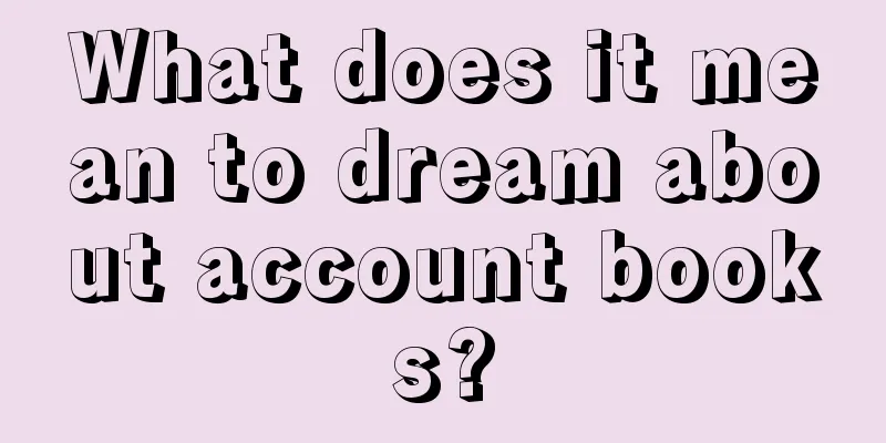 What does it mean to dream about account books?