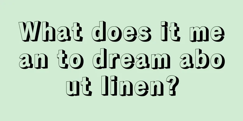 What does it mean to dream about linen?