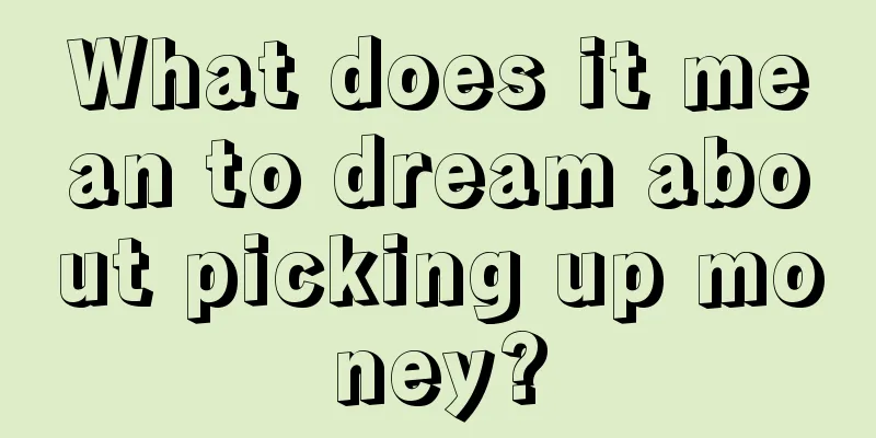 What does it mean to dream about picking up money?