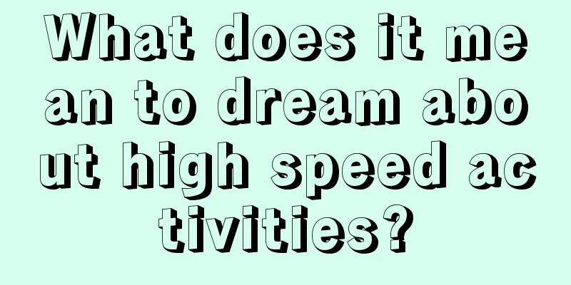 What does it mean to dream about high speed activities?