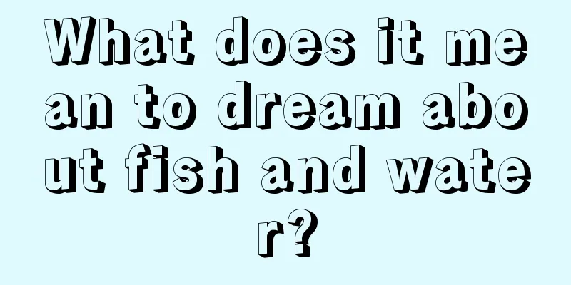 What does it mean to dream about fish and water?