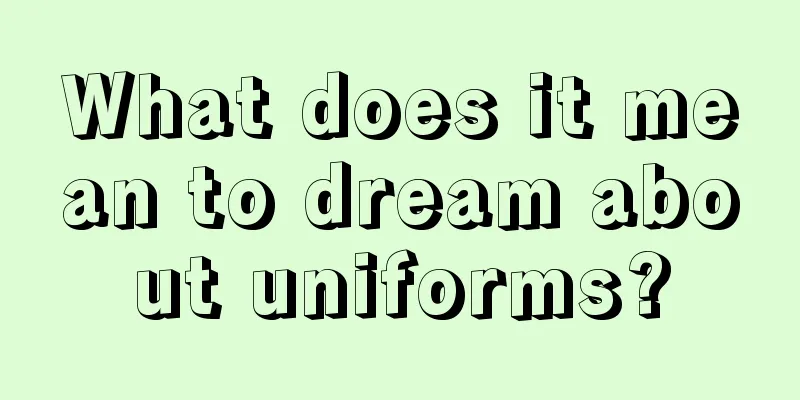 What does it mean to dream about uniforms?