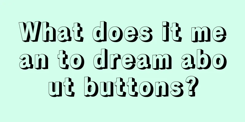 What does it mean to dream about buttons?