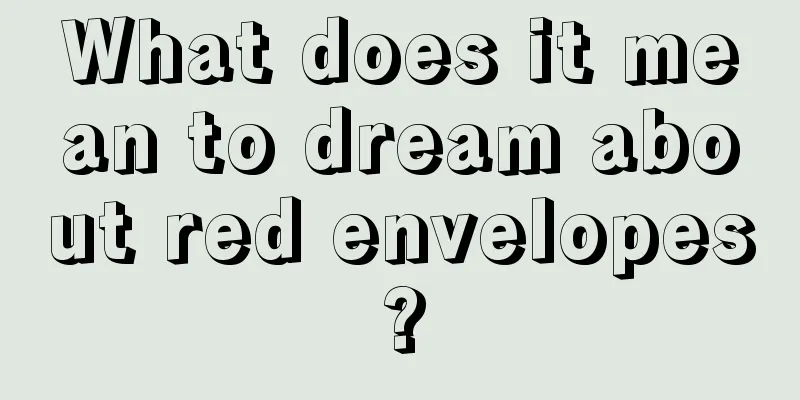 What does it mean to dream about red envelopes?