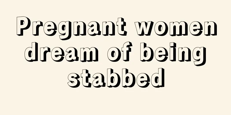 Pregnant women dream of being stabbed