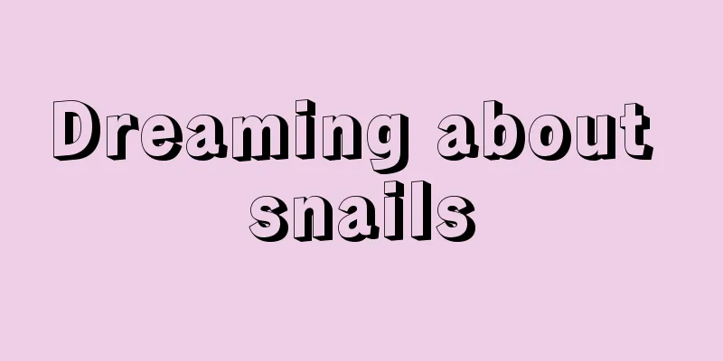 Dreaming about snails