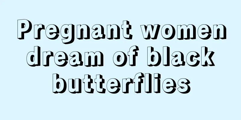 Pregnant women dream of black butterflies