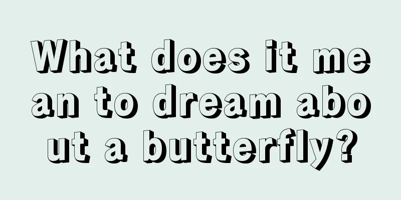 What does it mean to dream about a butterfly?