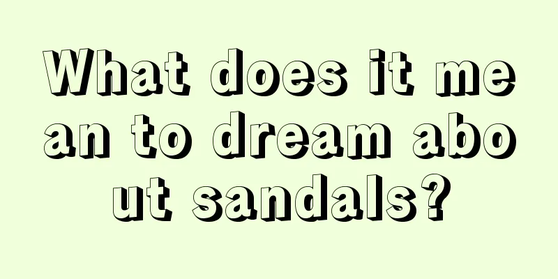 What does it mean to dream about sandals?