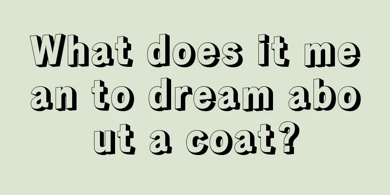 What does it mean to dream about a coat?