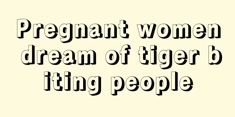 Pregnant women dream of tiger biting people