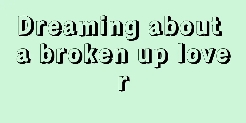 Dreaming about a broken up lover