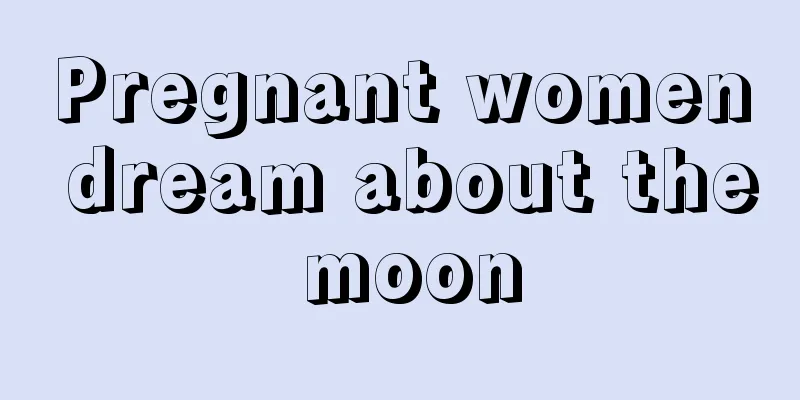 Pregnant women dream about the moon