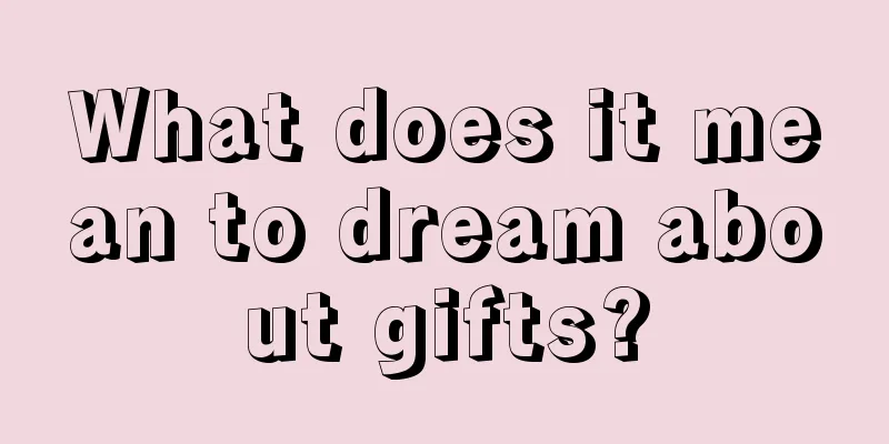 What does it mean to dream about gifts?