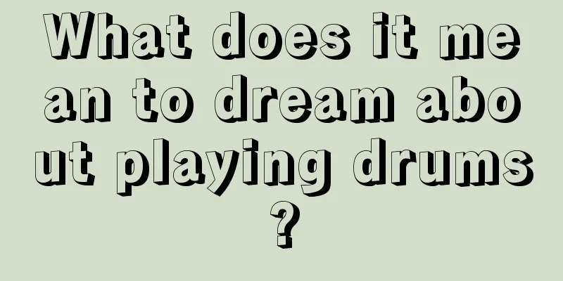 What does it mean to dream about playing drums?