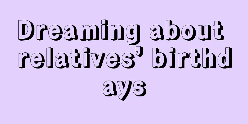 Dreaming about relatives’ birthdays