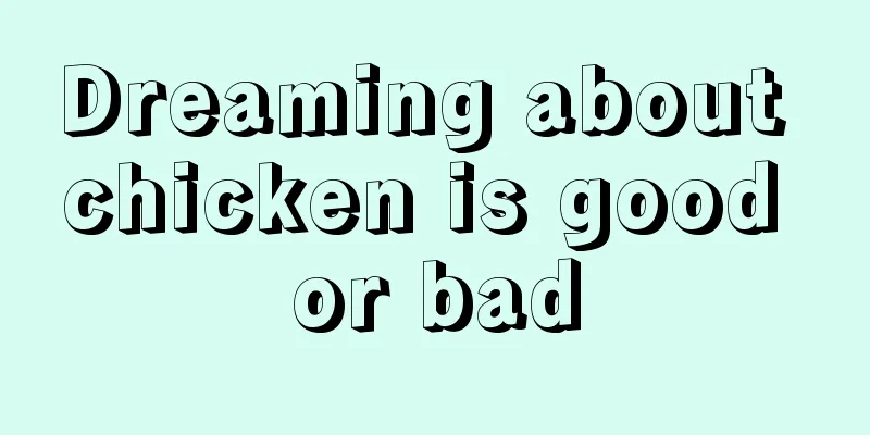 Dreaming about chicken is good or bad