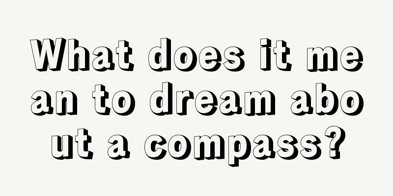 What does it mean to dream about a compass?