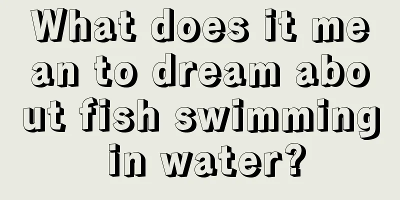 What does it mean to dream about fish swimming in water?