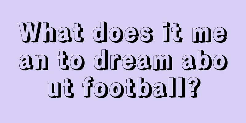 What does it mean to dream about football?