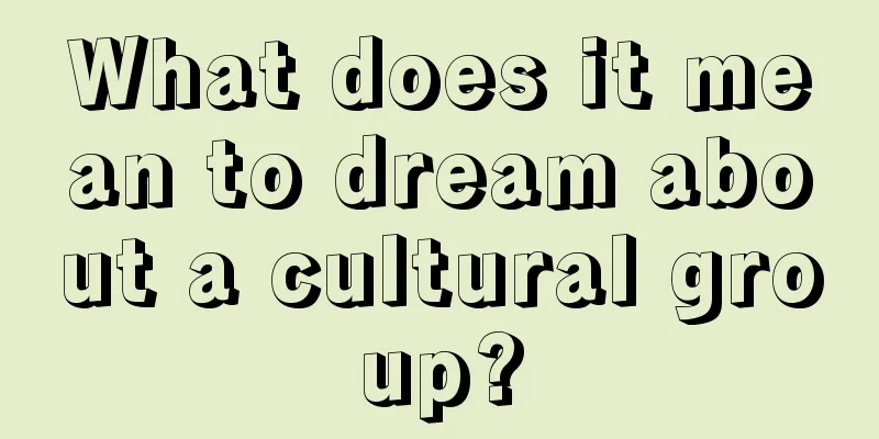 What does it mean to dream about a cultural group?