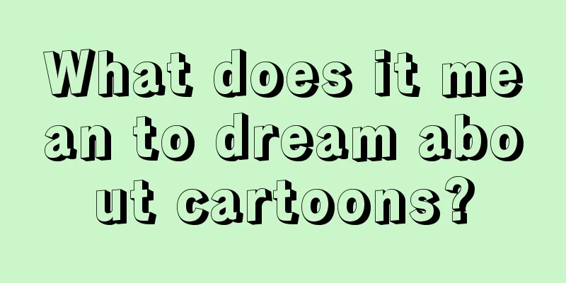 What does it mean to dream about cartoons?